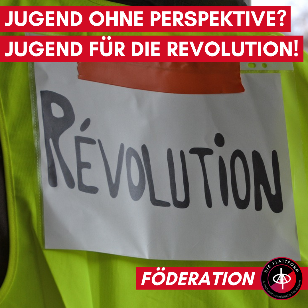 Jugend ohne Perspektive? Jugend für die Revolution!